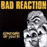 Bad Reaction : Symptoms of Youth